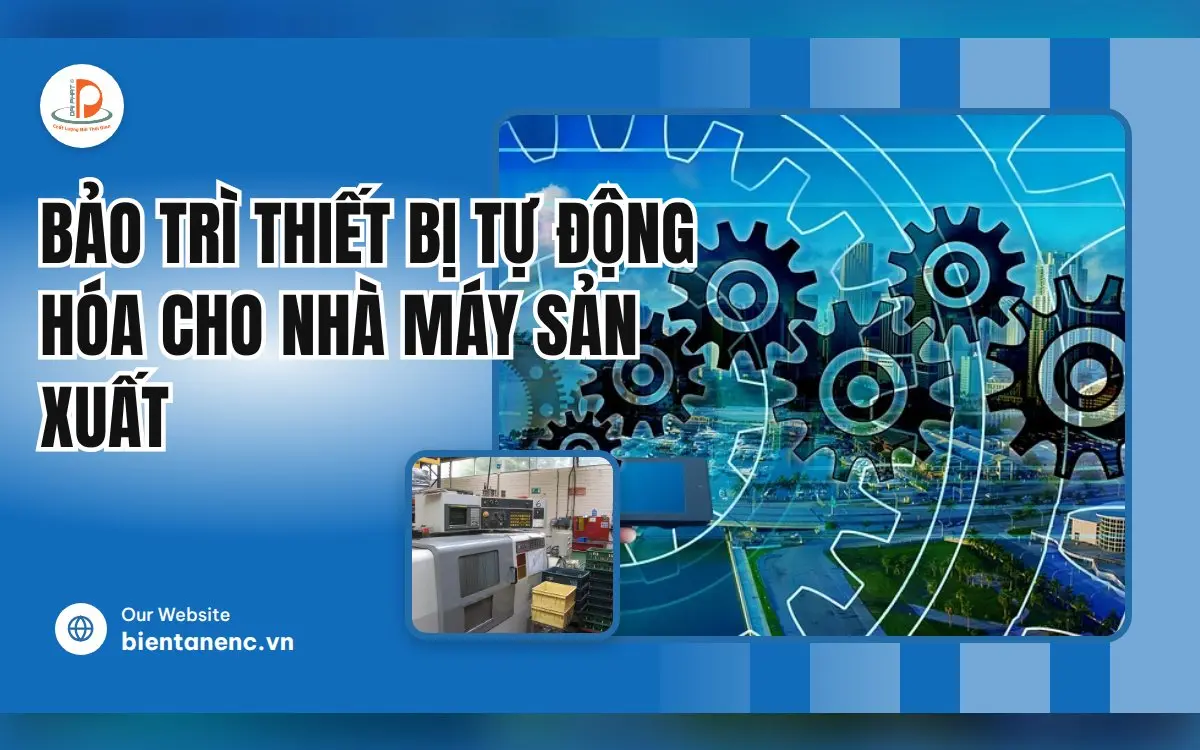 Bảo Trì Thiết Bị Tự Động Hóa Cho Nhà Máy Sản Xuất