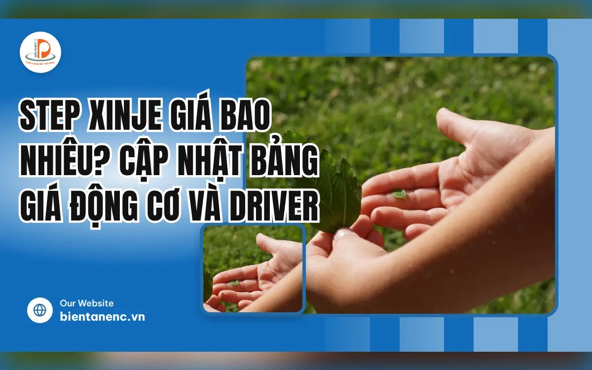 Step XINJE Giá Bao Nhiêu? Cập Nhật Bảng Giá Động Cơ Và Driver