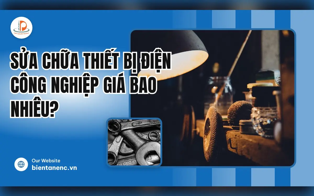 Sửa Chữa Thiết Bị Điện Công Nghiệp Giá Bao Nhiêu?